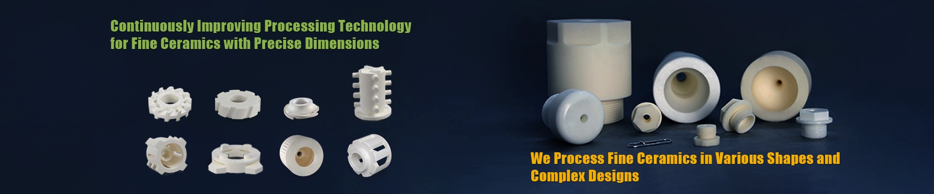 Continuously Improving Processing Technology for Fine Ceramics with Precise Dimensions